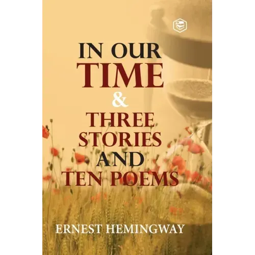 In Our Time & Three Stories and Ten poems