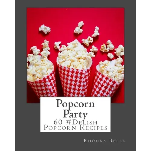 Popcorn Party: 60 #Delish Popcorn Recipes