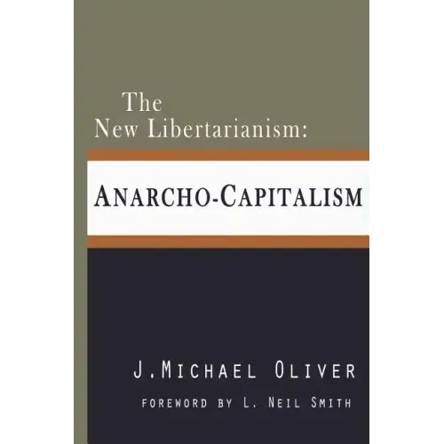 The New Libertarianism: Anarcho-Capitalism