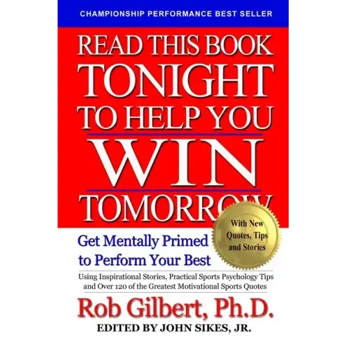 Read This Book Tonight To Help You Win Tomorrow: Get Mentally Primed To Perform Your Best