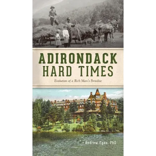 Adirondack Hard Times: Evolution of a Rich Man's Paradise
