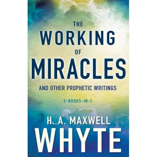 The Working of Miracles and Other Prophetic Writings