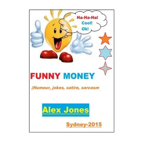 FUNNY MONEY (Humour, Jokes, Satire, Sarcasm)