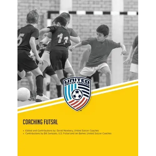 Coaching Futsal: NSCAA Level 1 Futsal Diploma Manual