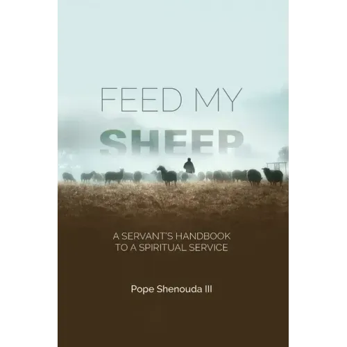 Feed My Sheep - A Servant's Handbook to a spiritual Service