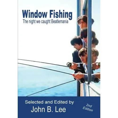 Window Fishing: The Night We Caught Beatlemania - Second Edition