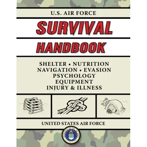 U.S. Air Force Survival Handbook: The Portable and Essential Guide to Staying Alive