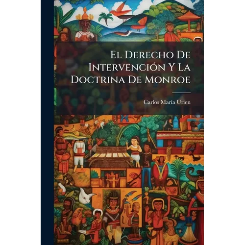 El Derecho De Intervención Y La Doctrina De Monroe: (Antecedentes Históricos).