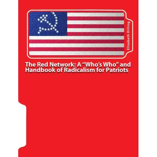 The Red Network: A "Who's Who" and Handbook of Radicalism for Patriots
