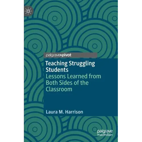 Teaching Struggling Students: Lessons Learned from Both Sides of the Classroom