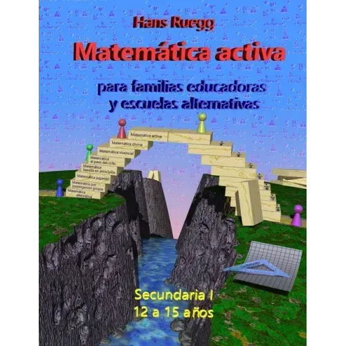 Matemática Activa para familias educadoras y escuelas alternativas: Secundaria I (12 a 15 años)