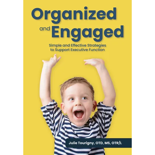 Organized and Engaged: Simple and Effective Strategies to Support Executive Function