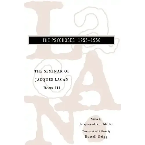 The Seminar of Jacques Lacan: The Psychoses