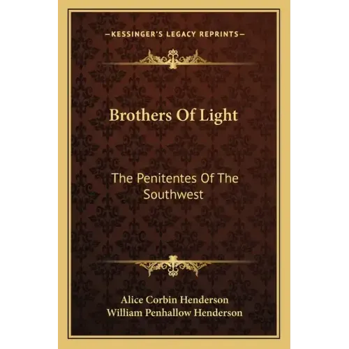 Brothers of Light: The Penitentes of the Southwest