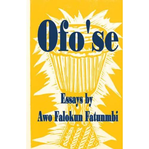 Ofo'se: Essays by Awo Falokun Fatunmbi