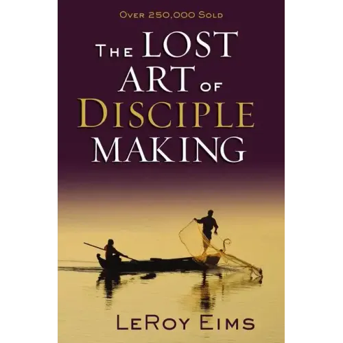 The Lost Art of Disciple Making