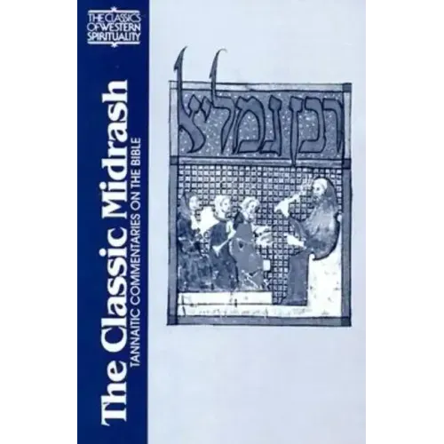 The Classic Midrash: Tannaitic Commentaries on the Bible