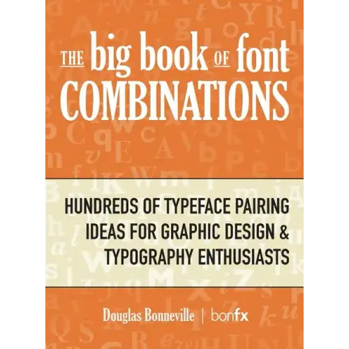 The Big Book of Font Combinations: Hundreds of Typeface Pairing Ideas for Graphic Design & Typography Enthusiasts