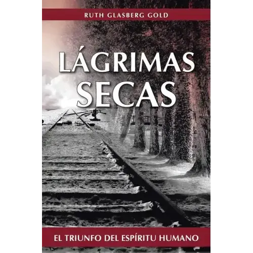 Lagrimas Secas: El Triunfo del Espiritu Humano