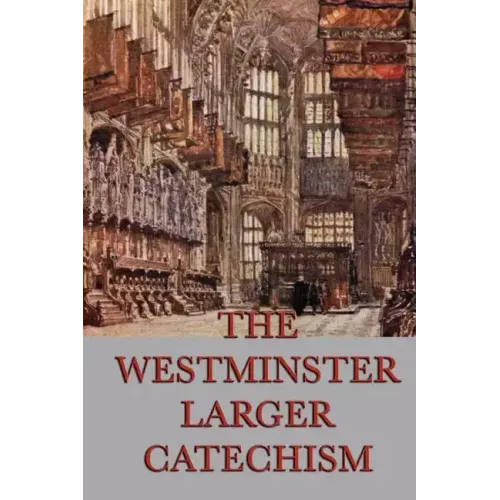 The Westminster Larger Catechism