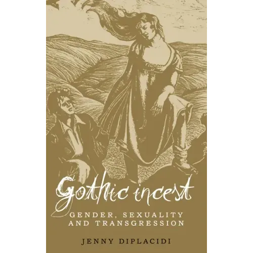 Gothic Incest: Gender, Sexuality and Transgression