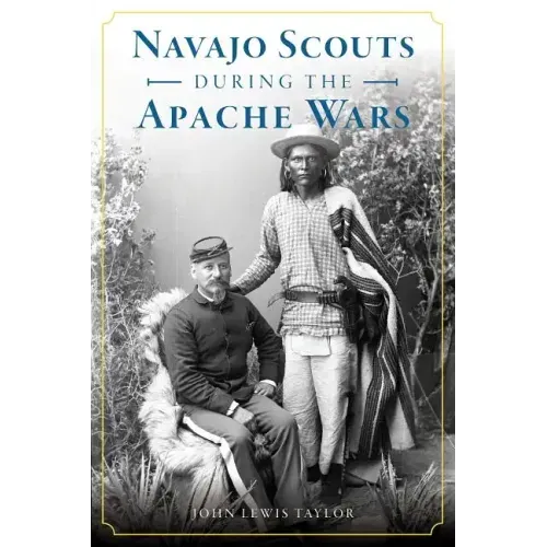 Navajo Scouts During the Apache Wars