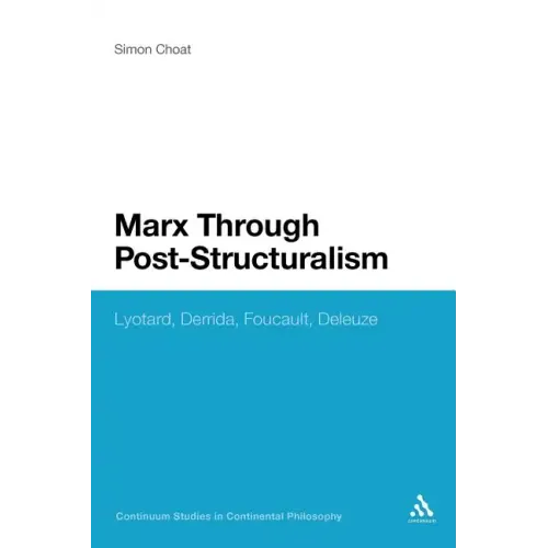 Marx Through Post-Structuralism: Lyotard, Derrida, Foucault, Deleuze