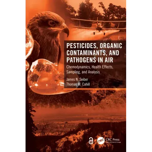 Pesticides, Organic Contaminants, and Pathogens in Air: Chemodynamics, Health Effects, Sampling, and Analysis