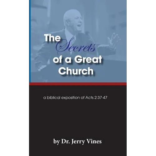 The Secrets of a Great Church: A Biblical Exposition of Acts 2:37-47