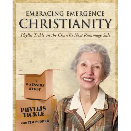 Embracing Emergence Christianity Participant's Workbook: Phyllis Tickle on the Church's Next Rummage Sale
