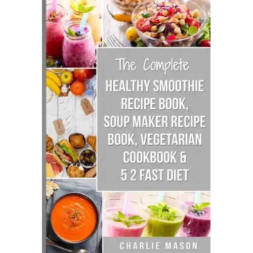 Soup Maker Recipe Book, Vegetarian Cookbook, Smoothie Recipe Book, 5 2 Diet Recipe Book: vegan cookbook soup recipe book smoothie recipes