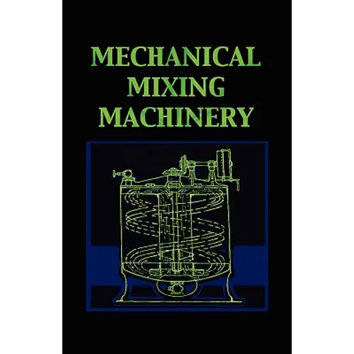 Mechanical Mixing Machinery (Chemical Engineering Series)