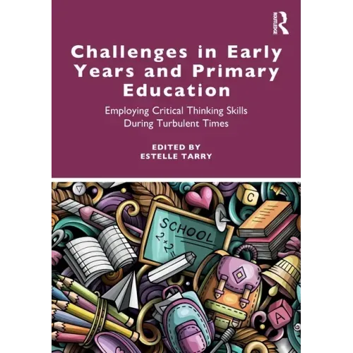 Challenges in Early Years and Primary Education: Employing critical thinking skills during turbulent times