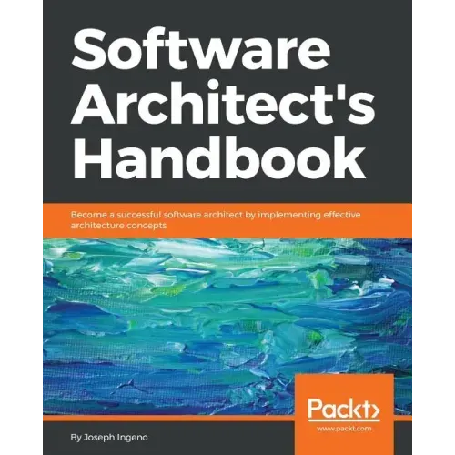 Software Architect's Handbook: Become a successful software architect by implementing effective architecture concepts