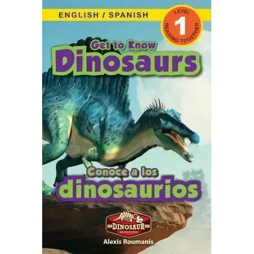 Get to Know Dinosaurs: Bilingual (English / Spanish) (Inglés / Español) Dinosaur Adventures (Engaging Readers, Level 1)