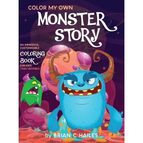 Color My Own Monster Story: An Immersive, Customizable Coloring Book for Kids (That Rhymes!)