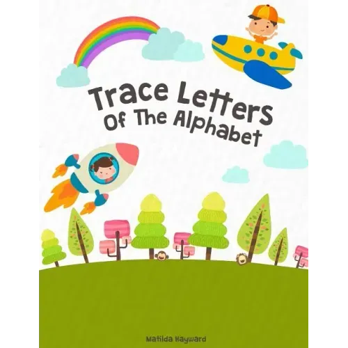 Trace Letters Of The Alphabet: Handwriting Printing Workbook (Pre-Kinder, Kindergarten )