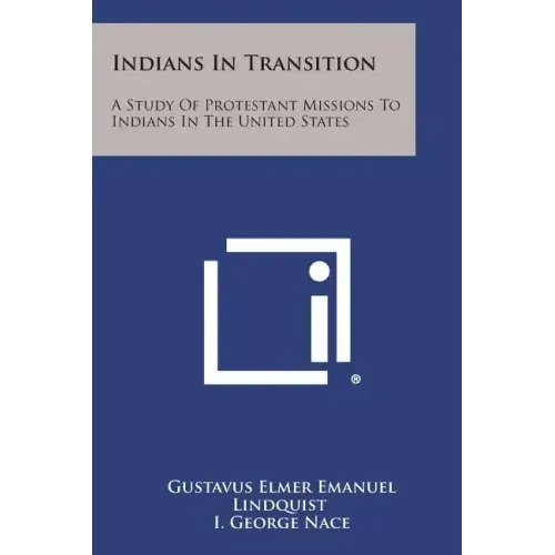 Indians in Transition: A Study of Protestant Missions to Indians in the United States