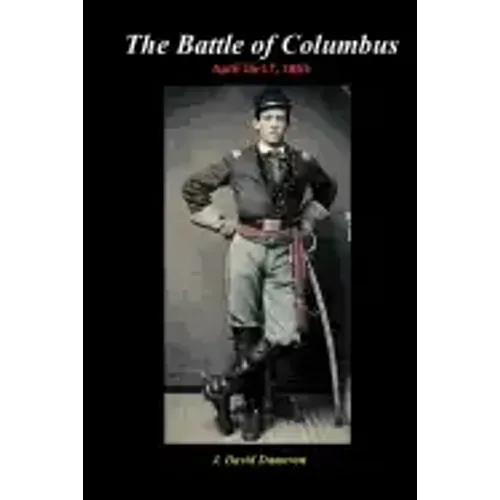 The Battle of Columbus: April 16-17, 1865