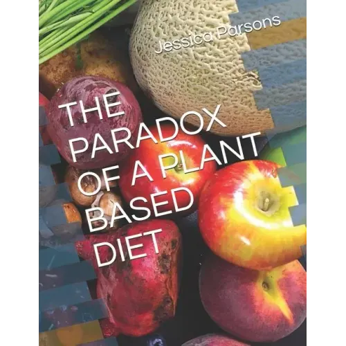 The Paradox of a Plant Based Diet
