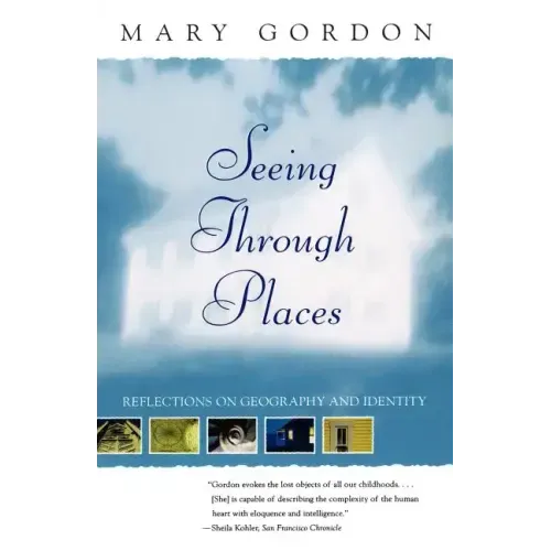 Seeing Through Places: Reflections on Geography and Identity