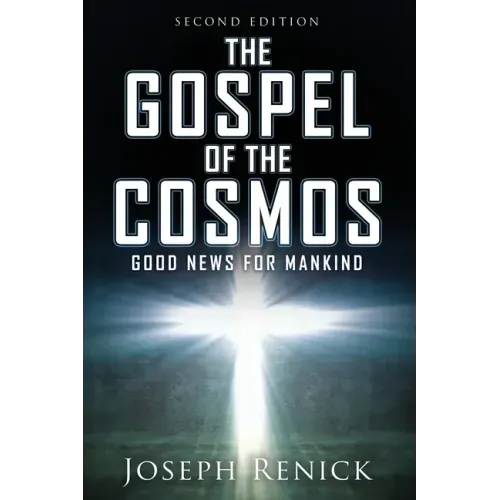 The Gospel of the Cosmos: GOOD NEWS FOR MANKIND 2nd Edition