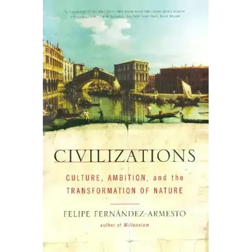 Civilizations: Culture, Ambition, and the Transformation of Nature