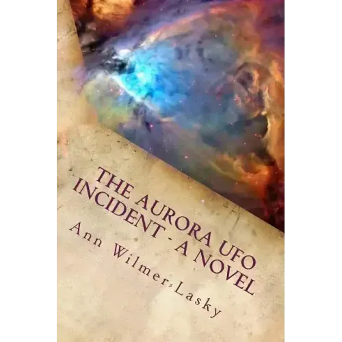 The Aurora UFO Incident - A Novel