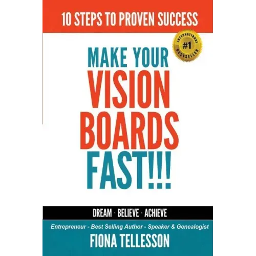 Make Your Vision Boards FAST!!!: 10 Steps To Proven Success
