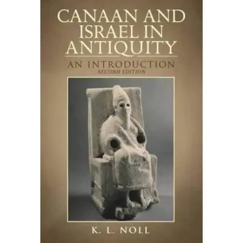 Canaan and Israel in Antiquity: A Textbook on History and Religion: Second Edition