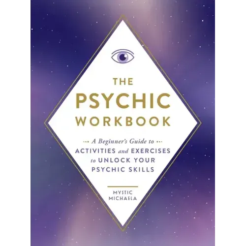 The Psychic Workbook: A Beginner's Guide to Activities and Exercises to Unlock Your Psychic Skills