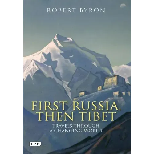 First Russia, Then Tibet: Travels Through a Changing World