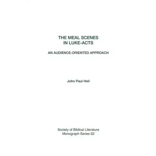 The Meal Scenes in Luke-Acts: An Audience-Oriented Approach