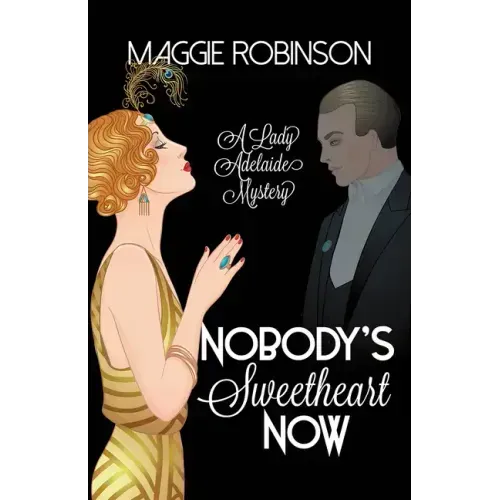 Nobody's Sweetheart Now: The First Lady Adelaide Mystery